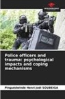 Pinguédwindé Henri Joël Soubeiga - Police officers and trauma: psychological impacts and coping mechanisms
