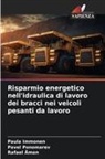 Rafael Åman, Paula Immonen, Pavel Ponomarev - Risparmio energetico nell'idraulica di lavoro dei bracci nei veicoli pesanti da lavoro