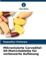 Bappaditya Chatterjee - Mikronisierte Carvedilol-SR-Matrixtablette für verbesserte Auflösung