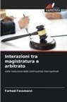 Farhad Faramarzi - Interazioni tra magistratura e arbitrato