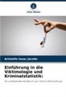 Aristotle Isaac Jacobs - Einführung in die Viktimologie und Kriminalstatistik: