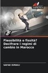Safae Ismaili - Flessibilità o fissità? Decifrare i regimi di cambio in Marocco
