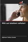 Ephrem Tefera Gonfa - Miti sui telefoni cellulari