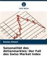 Emeka Omeni - Saisonalität des Aktienmarktes: Der Fall des Swiss Market Index