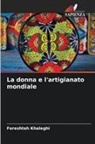 Fereshteh Khaleghi - La donna e l'artigianato mondiale