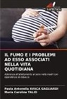 Paola Antonella AVACA GAGLIARDI, Maria Carolina Talio - IL FUMO E I PROBLEMI AD ESSO ASSOCIATI NELLA VITA QUOTIDIANA