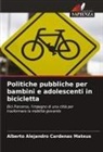Alberto Alejandro Cardenas Mateus - Politiche pubbliche per bambini e adolescenti in bicicletta