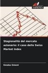 Emeka Omeni - Stagionalità del mercato azionario: il caso dello Swiss Market Index