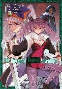 Jason Li, Haiji Nakasone, Yu Okano - The Unwanted Undead Adventurer (Manga): Volume 12