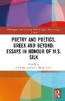Fiona Macintosh, Ricks David - Poetry and Poetics, Greek and Beyond: Essays in Honour of M.S. Silk