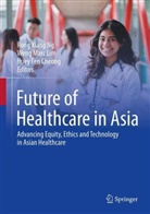 Huey Fen Cheong, Huey Fen Cheong, Weng Marc Lim, Weng Marc Lim, Rong Xiang Ng - Future of Healthcare in Asia