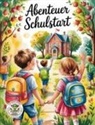 Nanja Holland - Abenteuer Schulstart - Das kreative Malbuch für alle Schulanfänger