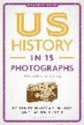 Lauren Tilton, Rebecca S Wingo, Tilton Lauren, Rebecca S. Wingo - US History in 15 Photographs