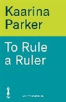 Kaarina Parker - To Rule a Ruler