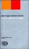 Bärbel Inhelder, Jean Piaget - La psicologia del bambino