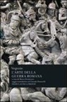 Flavio Renato Vegezio, M. Formisano - L' arte della guerra romana. Testo latino a fronte