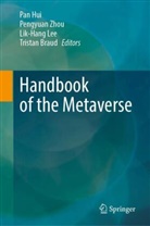 Tristan Braud, Pan Hui, Lik-Hang Lee, Lik-Hang Lee et al, Pengyuan Zhou - Handbook of the Metaverse