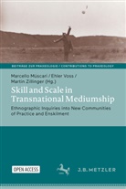 Marcello Múscari, Ehler Voss, Martin Zillinger - Skill and Scale in Transnational Mediumship
