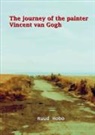 Ruud Hobo - The journey of the painter Vincent van Gogh