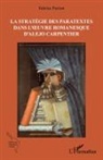 Fabrice Parisot - La stratégie des paratextes dans l'¿uvre romanesque d'Alejo Carpentier