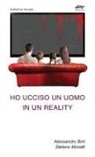 Alessandro Bini, Stefano Moretti - Ho ucciso un uomo in un reality