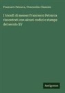 Crescentino Giannini, Francesco Petrarca - I trionfi di messer Francesco Petrarca riscontrati con alcuni codici e stampe del secolo XV