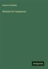 Honoré de Balzac - Histoire de l'empereur