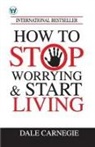 Dale Carnegie - How to Stop Worrying & Start Living