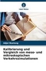 Adjei Boateng - Kalibrierung und Vergleich von meso- und mikroskopischen Verkehrssimulationen