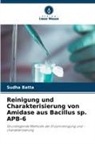 Sudha Batta - Reinigung und Charakterisierung von Amidase aus Bacillus sp. APB-6