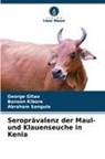 George Gitao, George Chege Gitao, Benson Kibore, Abraham Sangula - Seroprävalenz der Maul- und Klauenseuche in Kenia