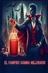 Editorial Trascendental - El Vampiro Gamma Millonario