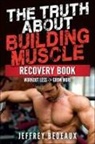 Jeffrey Bedeaux - The Truth About Building Muscle