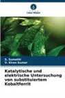 V Kiran Kumar, V. Kiran Kumar, S Sumathi, S. Sumathi - Katalytische und elektrische Untersuchung von substituiertem Kobaltferrit