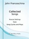 John Franceschina - Collected Songs - Musical Settings from Song Cycles and Plays