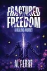Al Perry - Fractured to Freedom