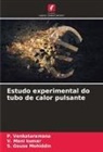 S. Gouse Mohiddin, V. Mani Kumar, P. Venkataramana - Estudo experimental do tubo de calor pulsante