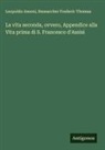 Leopoldo Amoni, Researcher Frederic Thomas - La vita seconda, ovvero, Appendice alla Vita prima di S. Francesco d'Assisi