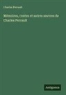 Charles Perrault - Mémoires, contes et autres ¿uvres de Charles Perrault