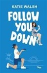 Katie Walsh - Follow You Down