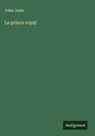 Jules Janin - Le prince royal