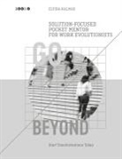 Elvira Kalmar - Go Beyond: Solution-Focused Pocket Mentor for the Work Evolutionists