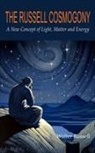 Walter Russell - The Russell Cosmogony; A New Concept of Light, Matter, and Energy