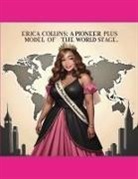 Erica Collins - Erica Collins A Pioneer Plus Model Of The World Stage