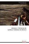 Rafael Uriel González Lozano - DROGAS Y TÉCNICAS DE QUÍMICA FORENSE EN MÉXICO