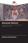 Michaela Brandstetter - Diaconat féminin
