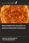 Irina Shoikhedbrod, Michael Shoikhedbrod - Descomposición procesos en plasma altamente turbulento