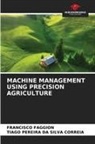 Tiago Pereira Da Silva Correia, Francisco Faggion - MACHINE MANAGEMENT USING PRECISION AGRICULTURE