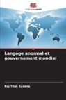 Raj Tilak Saxena - Langage anormal et gouvernement mondial