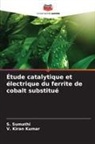 V. Kiran Kumar, S. Sumathi - Étude catalytique et électrique du ferrite de cobalt substitué